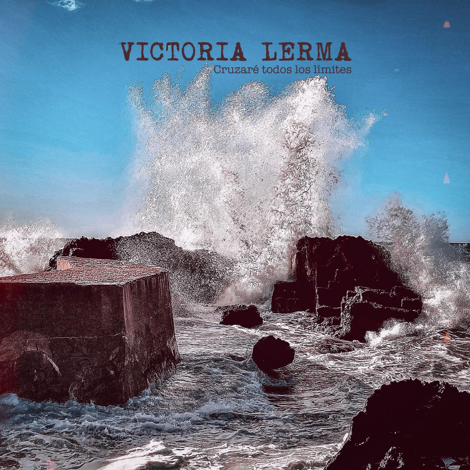 Nuevo single de Victoria Lerma - Cruzaré todos los límites